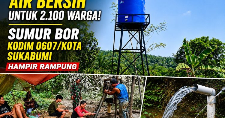 Air Bersih untuk 2.100 Warga! Sumur Bor Kodim 0607/Kota Sukabumi Hampir Rampung