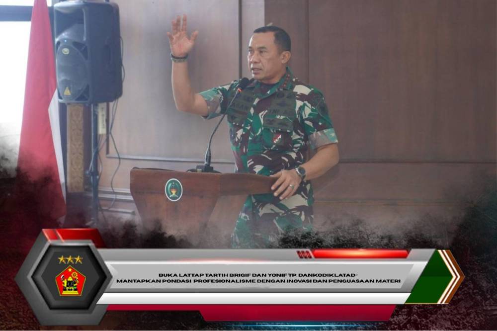 Buka Lattap Tartih Brigif dan Yonif TP, Dankodiklatad : Mantapkan Pondasi Profesionalisme Dengan Inovasi dan Penguasaan Materi