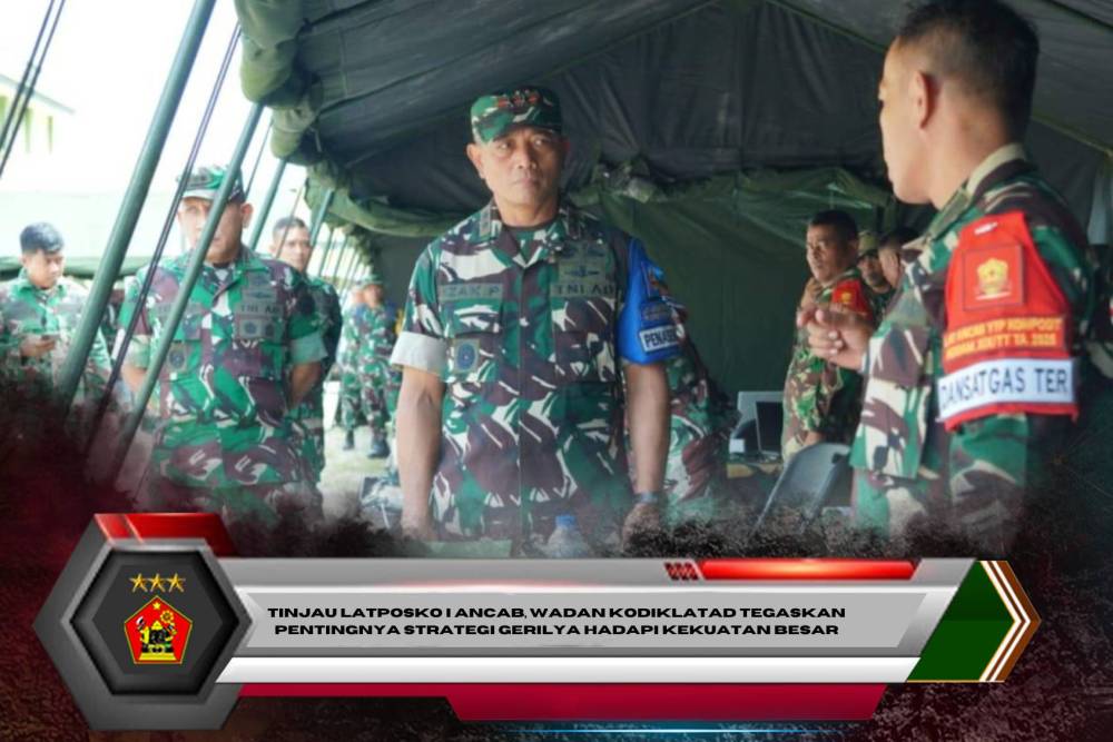 Tinjau Latposko I Ancab, Wadan Kodiklatad Tegaskan Pentingnya Strategi Gerilya Hadapi Kekuatan Besar