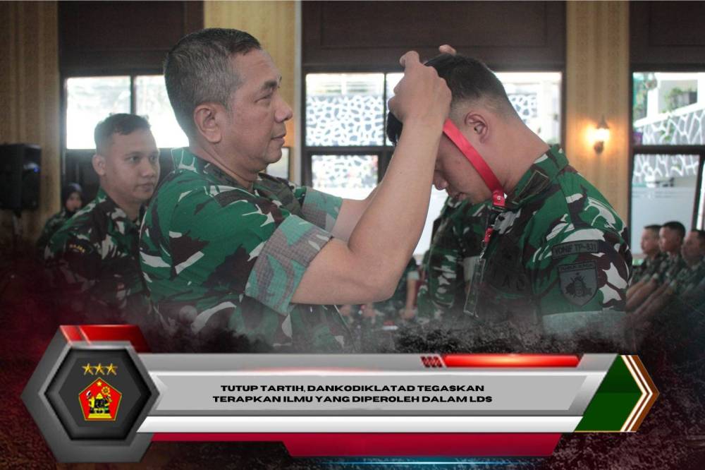 Tutup Tartih, Dankodiklatad Tegaskan: Terapkan Ilmu yang Diperoleh dalam LDS