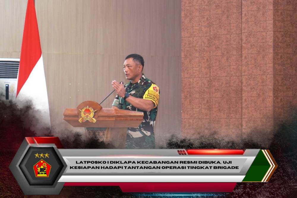 Latposko I Diklapa Kecabangan Resmi Dibuka,  Uji Kesiapan Hadapi tantangan operasi tingkat Brigade