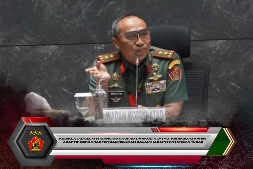 Kodiklatad Gelar Sidang Wankurad, Dankodiklatad : Kurikulum Harus Adaptif, Berkarakter dan Relevan dalam Hadapi Tantangan Tugas