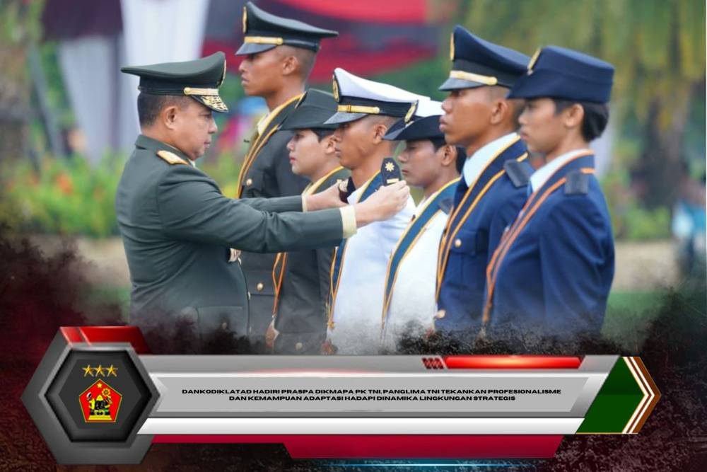 Dankodiklatad Hadiri Praspa Dikmapa PK TNI, Panglima TNI Tekankan Profesionalisme dan Kemampuan Adaptasi Hadapi Dinamika Lingkungan Strategis