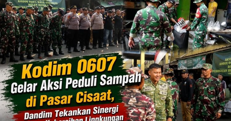 Kodim 0607 Gelar Aksi Peduli Sampah di Pasar Cisaat, Dandim Tekankan Sinergi Jaga Kebersihan Lingkungan