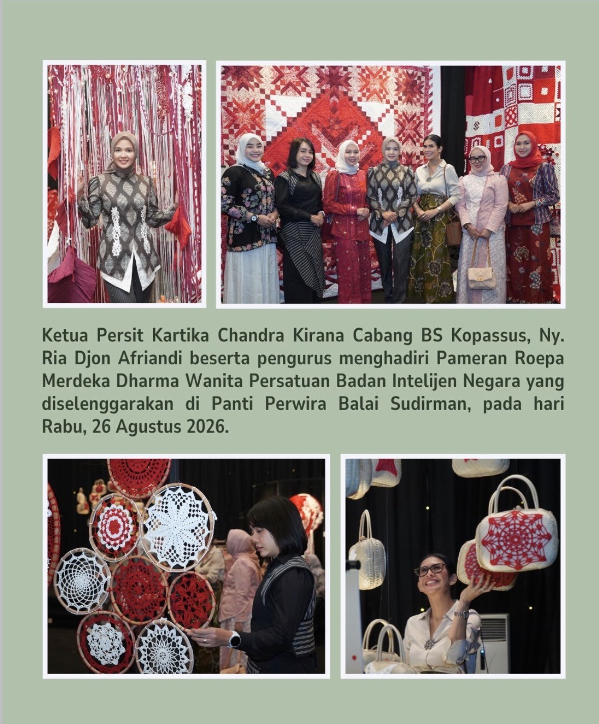 Ketua Persit Kartika Chandra Kirana Cabang BS Kopassus, Ny. Ria Djon Afriandi beserta pengurus menghadiri Pameran Roepa Merdeka DWP BIN yang bertempat di Panti Perwira Balai Sudirman