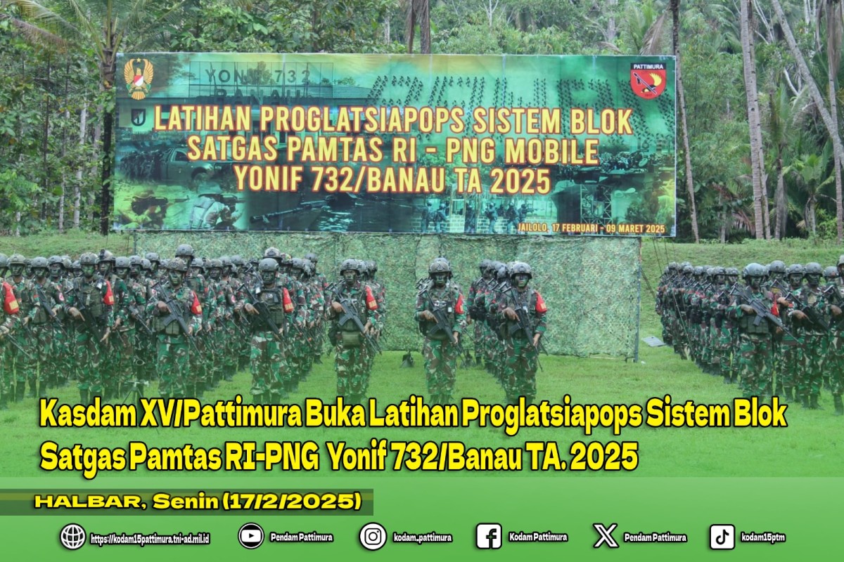Kasdam XV/Pattimura Buka Latihan Proglatsiapops Sistem Blok Satgas Pamtas RI-PNG  Yonif 732/Banau TA. 2025